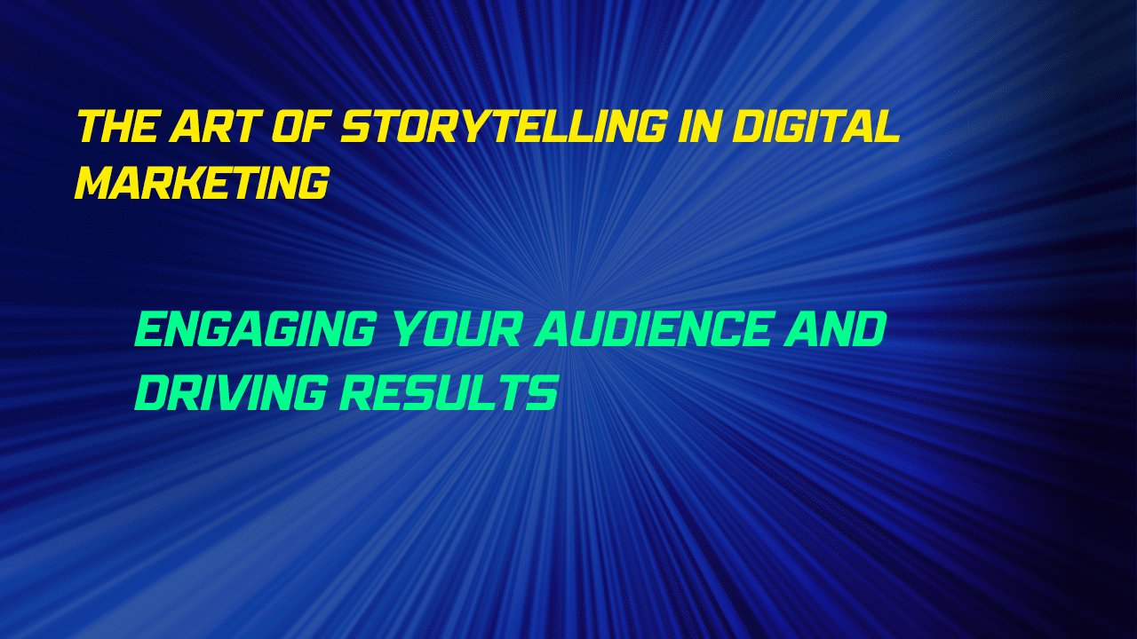 The Art of Storytelling in Digital Marketing: Engaging Your Audience ...